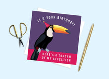Load image into Gallery viewer, Here's a Toucan of my Affection Birthday Card