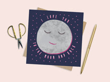 Load image into Gallery viewer, I Love You To The Moon And Back Card
