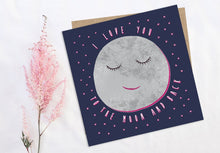 Load image into Gallery viewer, I Love You To The Moon And Back Card