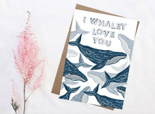 Load image into Gallery viewer, I Whaley Love You Card