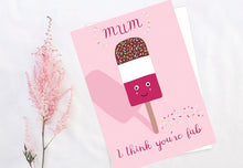 Load image into Gallery viewer, Mum I Think You're Fab Card