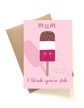 Load image into Gallery viewer, Mum I Think You're Fab Card