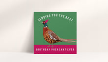Load image into Gallery viewer, Sending You The Best Birthday Pheasant Ever Card