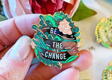 Load image into Gallery viewer, Be The Change Enamel Pin
