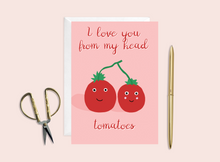 Load image into Gallery viewer, I Love You From My Head Tomatoes Card
