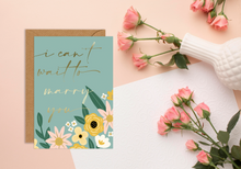 Load image into Gallery viewer, I Can&#39;t Wait To Marry You Card
