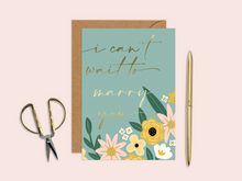 Load image into Gallery viewer, I Can&#39;t Wait To Marry You Card
