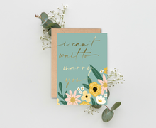 Load image into Gallery viewer, I Can&#39;t Wait To Marry You Card
