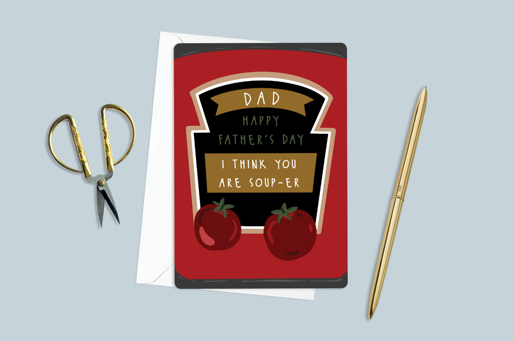 I think you are Soup-er Father's Day card