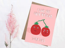 Load image into Gallery viewer, I Love You From My Head Tomatoes Card
