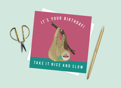 It's Your Birthday Take It Nice And Slow Card