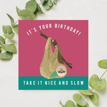 Load image into Gallery viewer, It&#39;s Your Birthday Take It Nice And Slow Card
