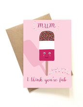 Load image into Gallery viewer, Mum I Think You&#39;re Fab Card
