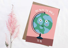 Load image into Gallery viewer, You Mean The World To Me Card
